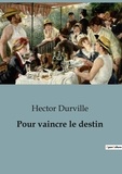 Hector Durville - Philosophie  : Pour vaincre le destin.