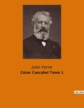 Jules Verne - César Cascabel Tome 1.