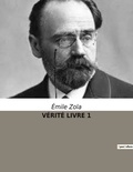Emile Zola - VÉRITÉ LIVRE 1.