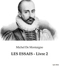 Michel de Montaigne - Les essais - Tome 2.
