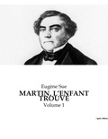 Eugène Sue - MARTIN, L'ENFANT TROUVÉ - Volume 1.