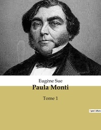 Eugène Sue - Paula Monti - Tome 1.