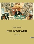 Jules Verne - P'tit bonhomme - Tome I.