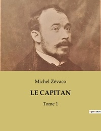 Michel Zévaco - Le capitan - Tome 1.