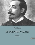 Paul Féval - Le dernier vivant - Tome 2.