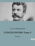 Guy de Maupassant - CONTES DIVERS Tome 3 - Tome 2.