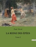 Paul Féval - LA REINE DES ÉPÉES - Tome 2.