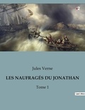Jules Verne - LES NAUFRAGÉS DU JONATHAN - Tome 1.