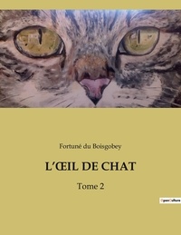 Boisgobey fortuné Du - L'oeIL DE CHAT - Tome 2.