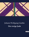 Johann wolfgang Goethe - Der ewige Jude.