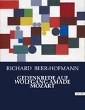 Richard Beer-Hofmann - Gedenkrede auf wolfgang amade mozart.