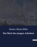 Rainer Maria Rilke - Der Brief des jungen Arbeiters.