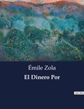 Emile Zola - Littérature d'Espagne du Siècle d'or à aujourd'hui  : El Dinero Por.