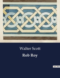 Walter Scott - Littérature d'Espagne du Siècle d'or à aujourd'hui  : Rob Roy.