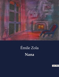 Emile Zola - Littérature d'Espagne du Siècle d'or à aujourd'hui  : Nana.