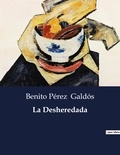 Benito Perez Galdos - Littérature d'Espagne du Siècle d'or à aujourd'hui  : La Desheredada.