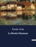 Emile Zola - Littérature d'Espagne du Siècle d'or à aujourd'hui  : La Bestia Humana.