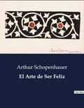 Arthur Schopenhauer - Littérature d'Espagne du Siècle d'or à aujourd'hui  : El Arte de Ser Feliz.