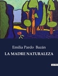 Emilia Pardo Bazán - Littérature d'Espagne du Siècle d'or à aujourd'hui  : La madre naturaleza.