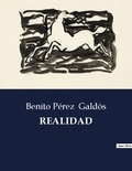 Benito Perez Galdos - Littérature d'Espagne du Siècle d'or à aujourd'hui  : Realidad.