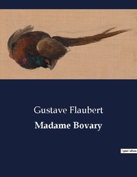 Gustave Flaubert - Littérature d'Espagne du Siècle d'or à aujourd'hui  : Madame Bovary.