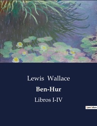 Lewis Wallace - Littérature d'Espagne du Siècle d'or à aujourd'hui  : Ben-Hur - Libros I-IV.