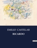 Emilio Castelar - Littérature d'Espagne du Siècle d'or à aujourd'hui  : Ricardo.