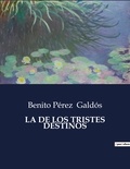 Benito Perez Galdos - Littérature d'Espagne du Siècle d'or à aujourd'hui  : La de los tristes destinos.