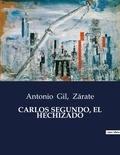  Zarate et Antonio Gil - Littérature d'Espagne du Siècle d'or à aujourd'hui  : Carlos segundo, el hechizado.