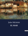 Jules Michelet - Littérature d'Espagne du Siècle d'or à aujourd'hui  : El mar.