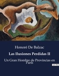 Honoré de Balzac - Littérature d'Espagne du Siècle d'or à aujourd'hui  : Las Ilusiones Perdidas II - Un Gran Hombre de Provincias en París.