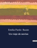 Emilia Pardo Bazán - Littérature d'Espagne du Siècle d'or à aujourd'hui  : Un viaje de novios.
