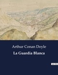 Arthur Conan Doyle - Littérature d'Espagne du Siècle d'or à aujourd'hui  : La Guardia Blanca.