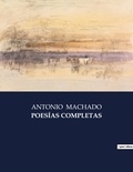 Antonio Machado - Littérature d'Espagne du Siècle d'or à aujourd'hui  : POESÍAS COMPLETAS - ..