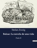 Stefan Zweig - Littérature d'Espagne du Siècle d'or à aujourd'hui  : Balzac: La novela de una vida - Parte II.