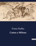 Franz Kafka - Littérature d'Espagne du Siècle d'or à aujourd'hui  : Cartas a Milena - ..