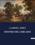 Gabriel Miro - Littérature d'Espagne du Siècle d'or à aujourd'hui  : Dentro del cercado - ..