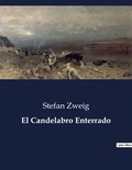 Stefan Zweig - Littérature d'Espagne du Siècle d'or à aujourd'hui  : El Candelabro Enterrado - ..