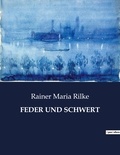Rainer Maria Rilke - Feder und schwert.