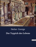 Stefan George - Der Teppich des Lebens.