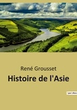 René Grousset - Histoire de l'Asie.