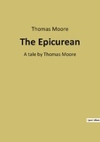 Thomas Moore - The Epicurean - A tale by Thomas Moore.