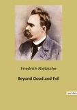Friedrich Nietzsche - Beyond Good and Evil.