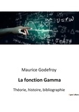 Maurice Godefroy - La fonction Gamma - Théorie, histoire, bibliographie.