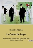 Régnier henri De - La Canne de Jaspe - Monsieur d'Amercoeur, Le Trèfle noir, Contes à soi-même.