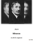  Alain - Philosophie  : Minerve - Ou de la sagesse.