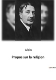  Alain - Philosophie  : Propos sur la religion.