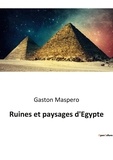Gaston Maspero - Ruines et paysages d'Egypte.
