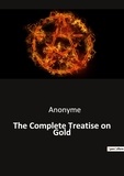  Anonyme - Ésotérisme et Paranormal  : The Complete Treatise on Gold.