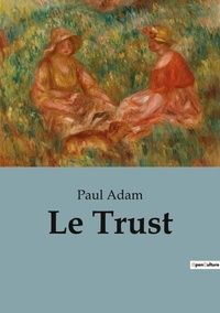 Paul Adam - Le Trust.